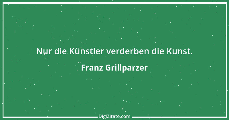 Zitat von Franz Grillparzer 182