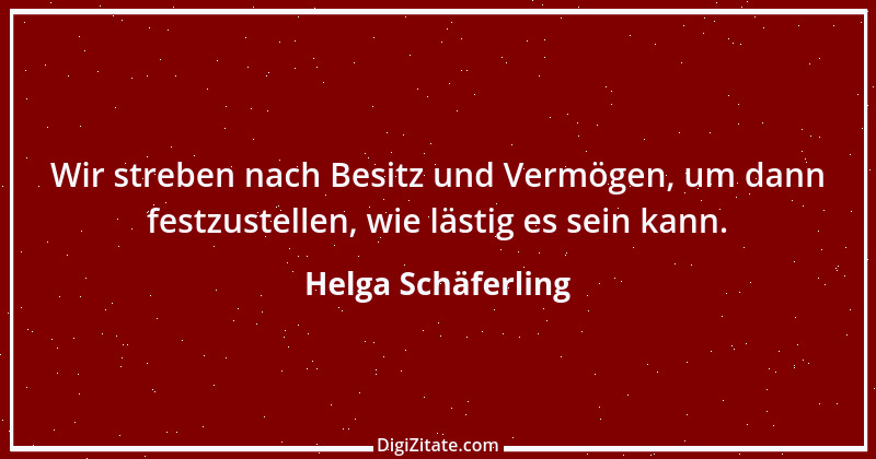 Zitat von Helga Schäferling 91