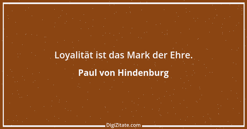 Zitat von Paul von Hindenburg 14