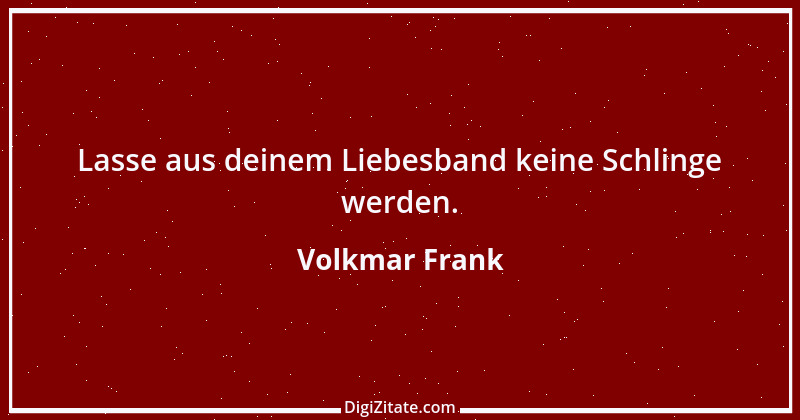 Zitat von Volkmar Frank 174