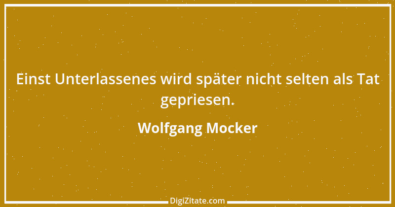 Zitat von Wolfgang Mocker 357