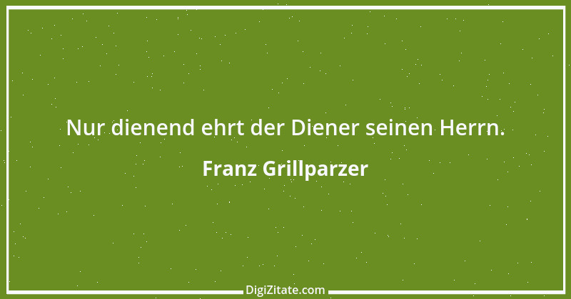 Zitat von Franz Grillparzer 183