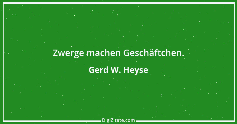 Zitat von Gerd W. Heyse 445