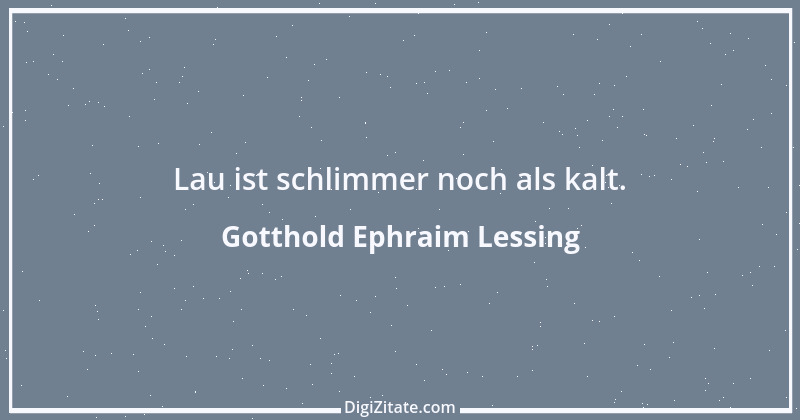 Zitat von Gotthold Ephraim Lessing 259