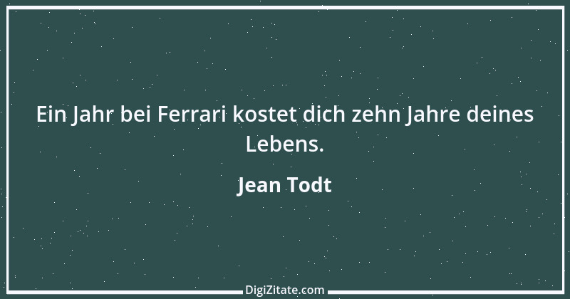 Zitat von Jean Todt 8