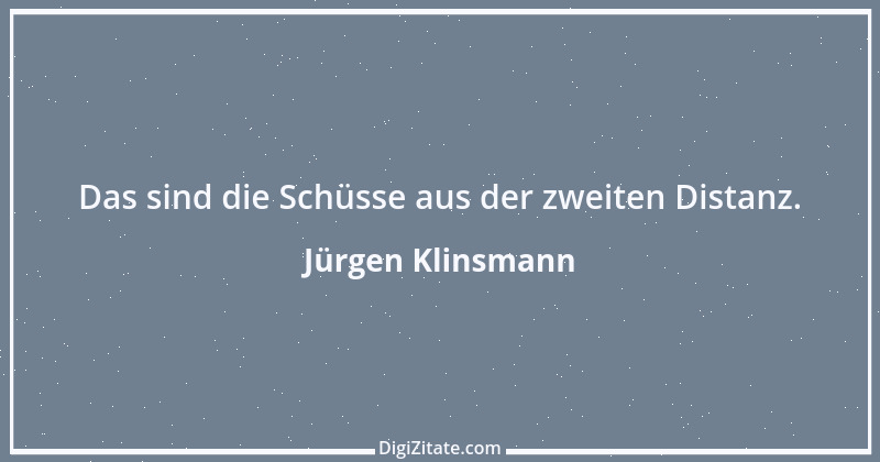 Zitat von Jürgen Klinsmann 1