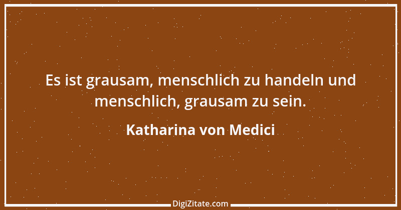 Zitat von Katharina von Medici 1