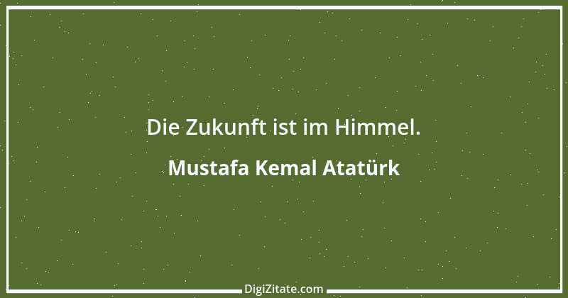 Zitat von Mustafa Kemal Atatürk 23