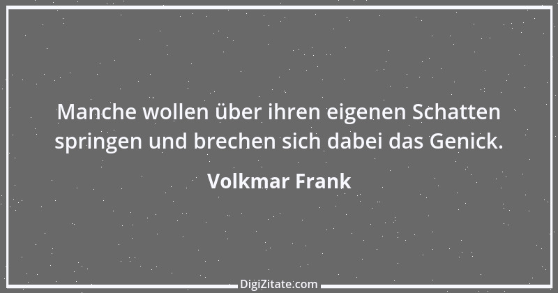 Zitat von Volkmar Frank 175