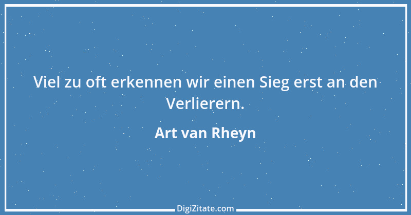 Zitat von Art van Rheyn 37