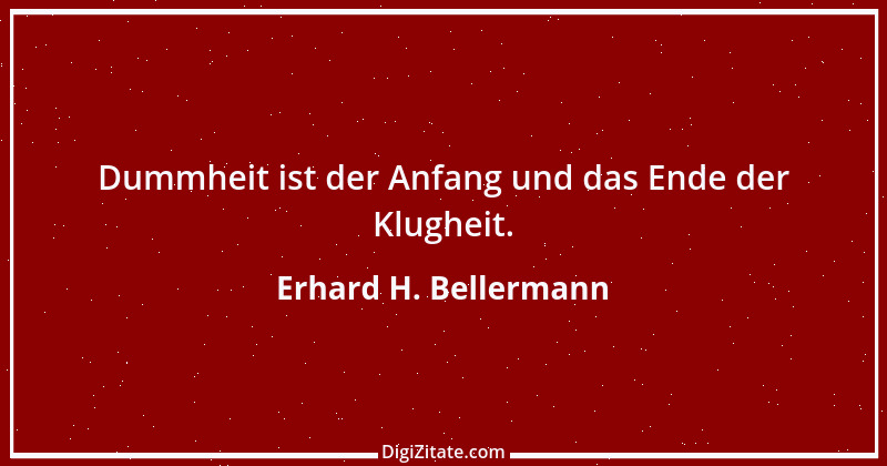 Zitat von Erhard H. Bellermann 852