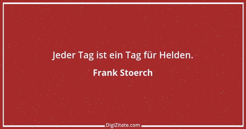 Zitat von Frank Stoerch 1