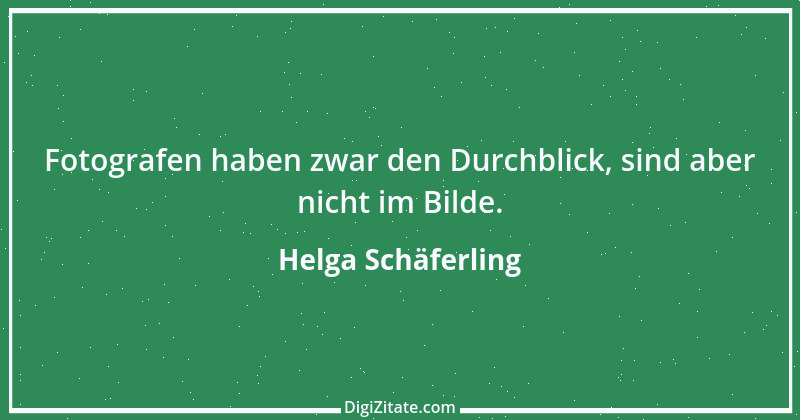 Zitat von Helga Schäferling 93