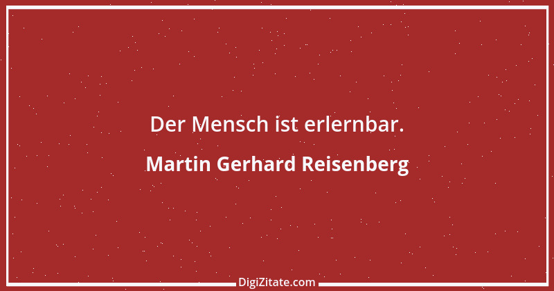 Zitat von Martin Gerhard Reisenberg 653