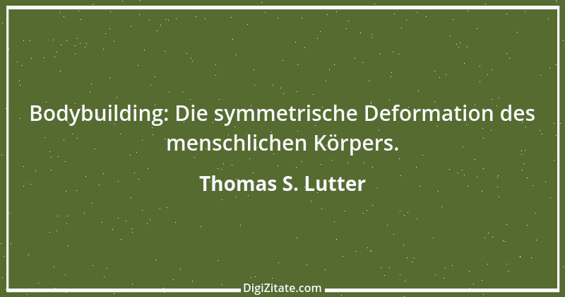 Zitat von Thomas S. Lutter 44