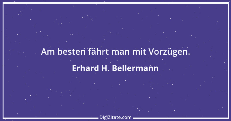 Zitat von Erhard H. Bellermann 853