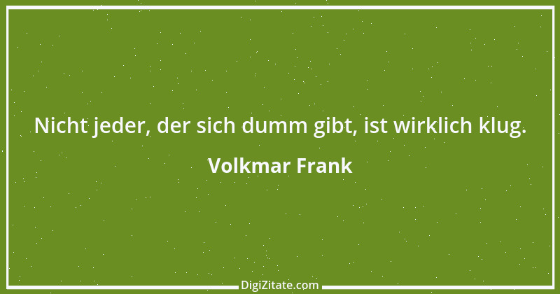 Zitat von Volkmar Frank 177