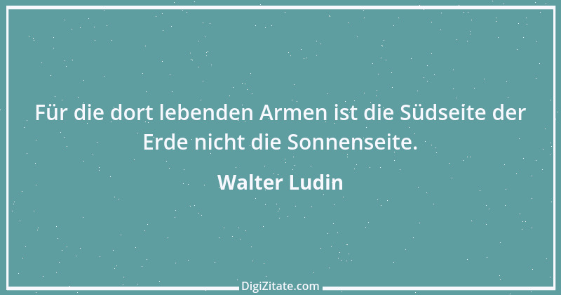 Zitat von Walter Ludin 841