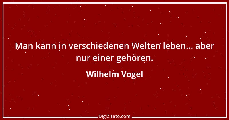 Zitat von Wilhelm Vogel 169