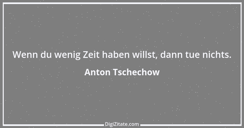 Zitat von Anton Tschechow 73