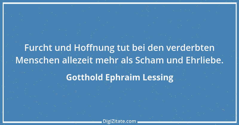 Zitat von Gotthold Ephraim Lessing 262