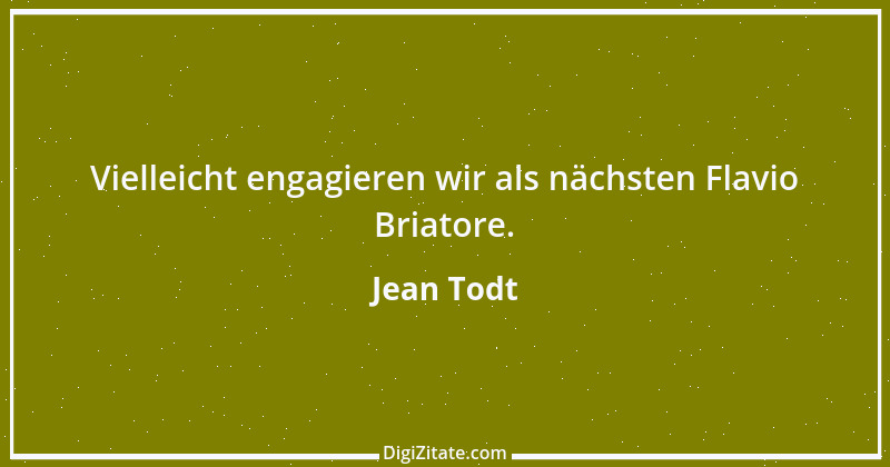 Zitat von Jean Todt 11