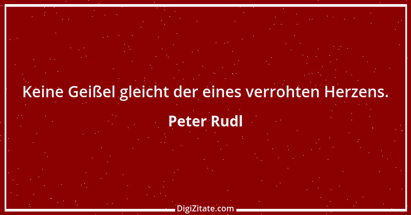 Zitat von Peter Rudl 614