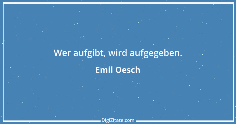 Zitat von Emil Oesch 8