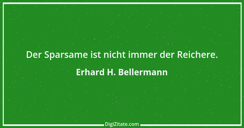 Zitat von Erhard H. Bellermann 855