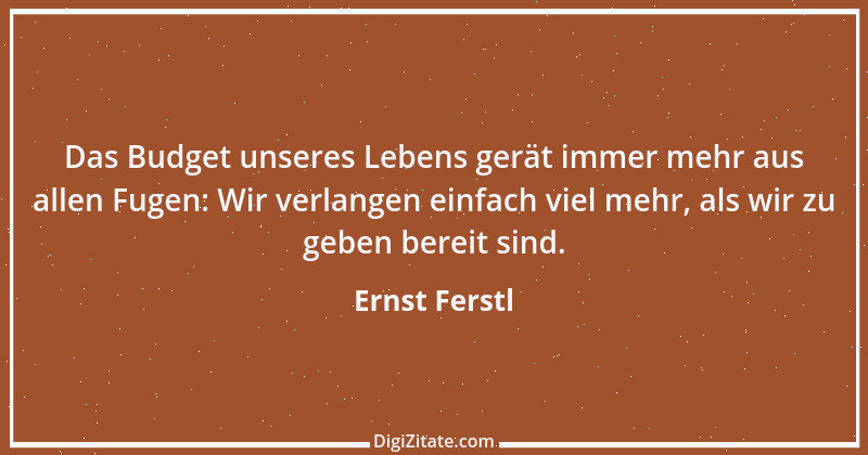 Zitat von Ernst Ferstl 1782