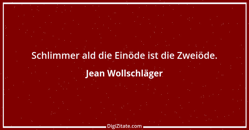 Zitat von Jean Wollschläger 1