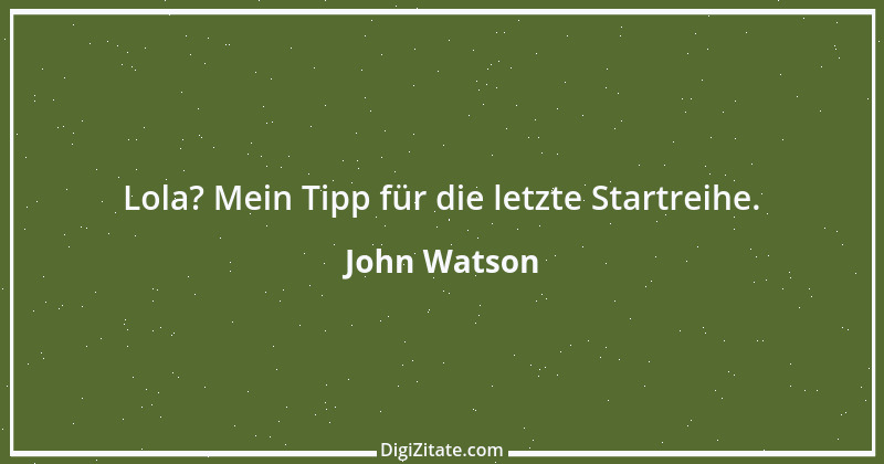 Zitat von John Watson 1