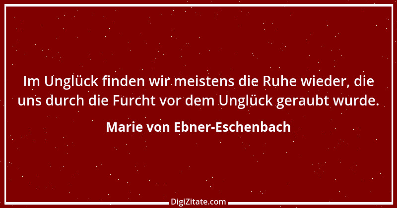 Zitat von Marie von Ebner-Eschenbach 309