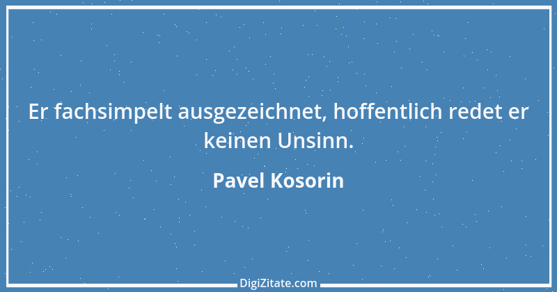 Zitat von Pavel Kosorin 724