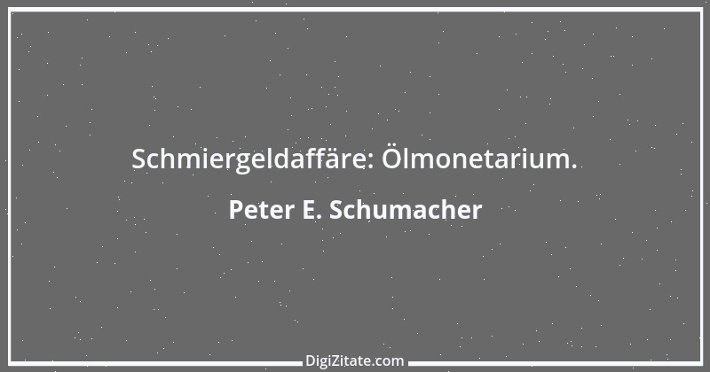 Zitat von Peter E. Schumacher 146