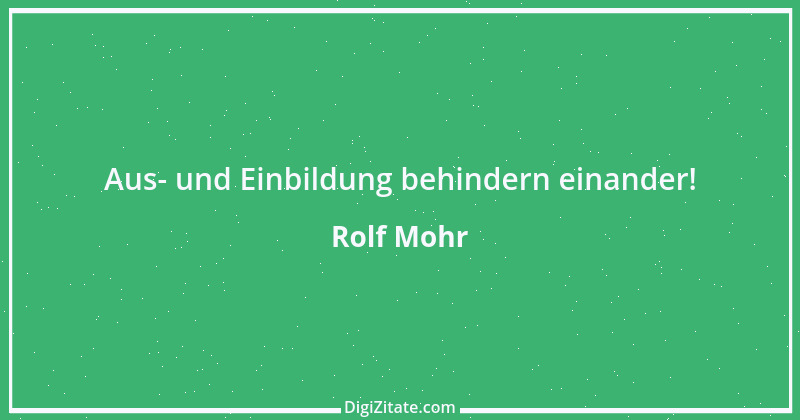 Zitat von Rolf Mohr 16