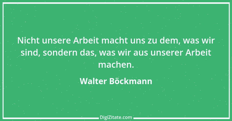 Zitat von Walter Böckmann 2