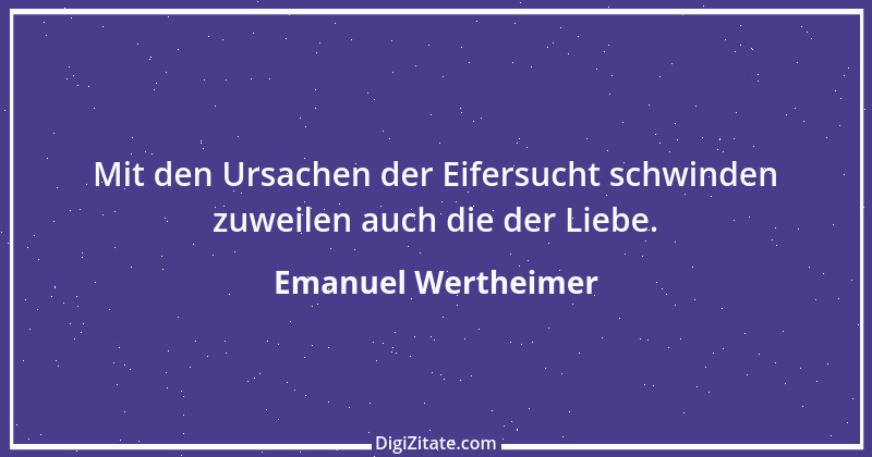 Zitat von Emanuel Wertheimer 417