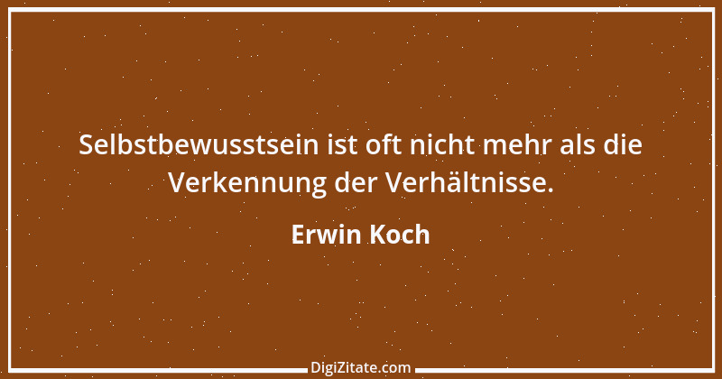 Zitat von Erwin Koch 473