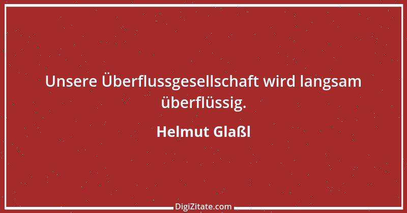 Zitat von Helmut Glaßl 294