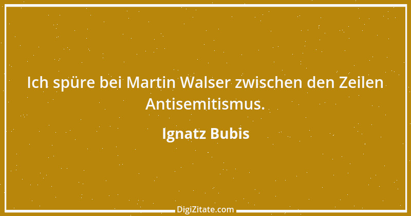 Zitat von Ignatz Bubis 12