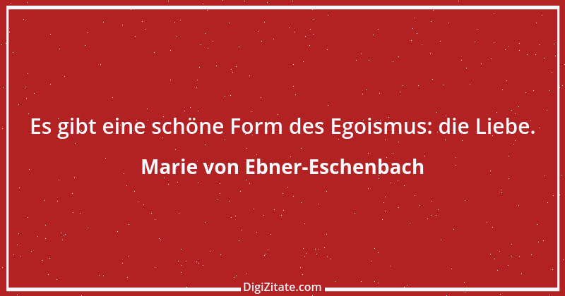 Zitat von Marie von Ebner-Eschenbach 310