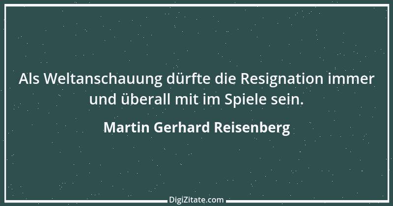 Zitat von Martin Gerhard Reisenberg 657