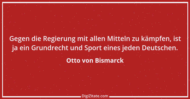 Zitat von Otto von Bismarck 40