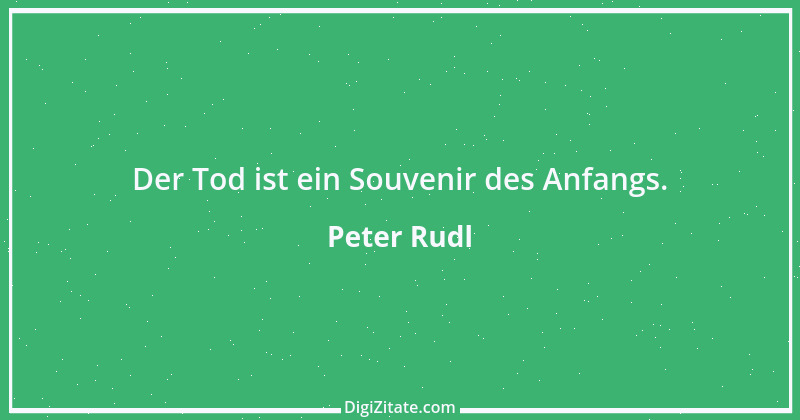 Zitat von Peter Rudl 616