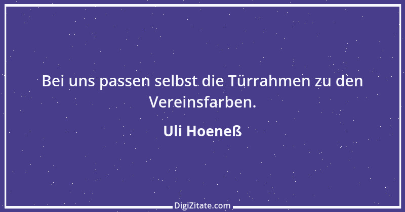 Zitat von Uli Hoeneß 36