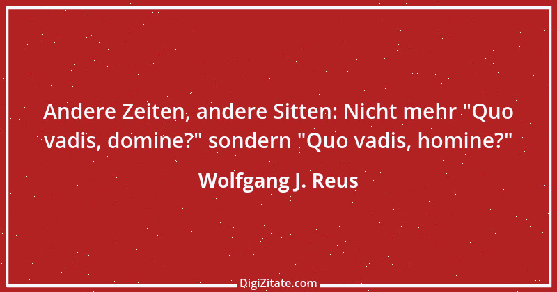 Zitat von Wolfgang J. Reus 182