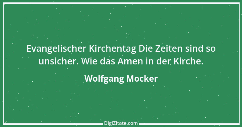 Zitat von Wolfgang Mocker 363