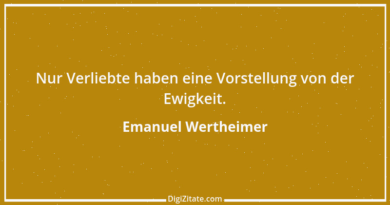 Zitat von Emanuel Wertheimer 418