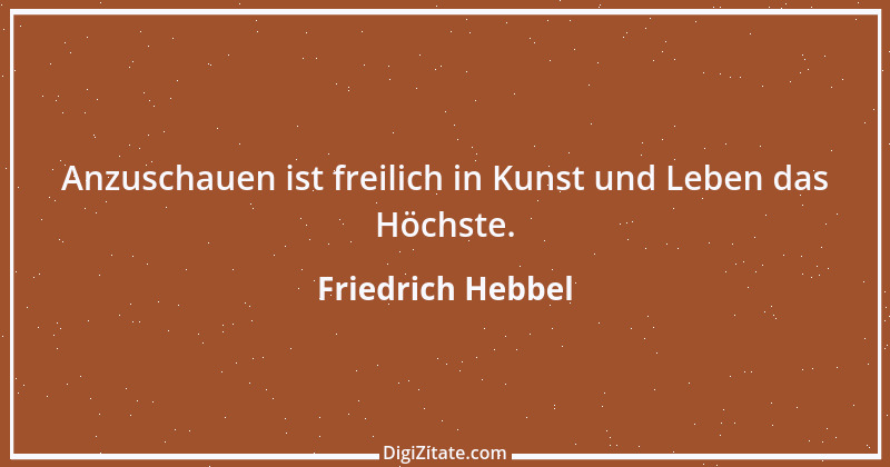 Zitat von Friedrich Hebbel 698